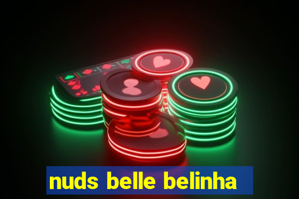 nuds belle belinha